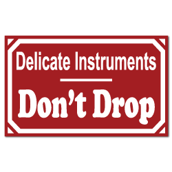 Delicate Instruments Dont Drop Stickers