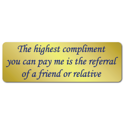 The Highest Compliment You Can Pay Me is the Referral of a Friend or Relative Stickers