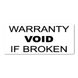 "Warranty Void If Broken" Tamper Proof Stickers